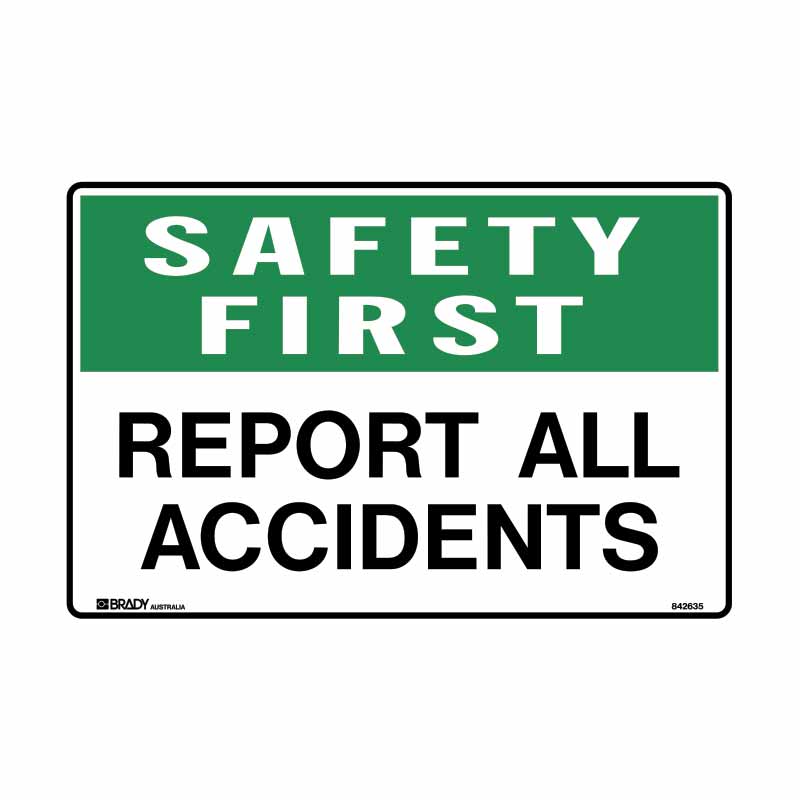 First Aid Sign - Safety First Report All Accidents — Trafalgar First Aid